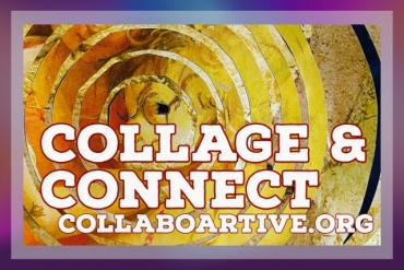 Collage and Connect Presented by collaboARTive