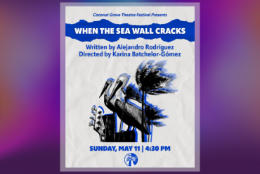 When the Sea Wall Cracks Presented by Coconut Grove Theatre Festival