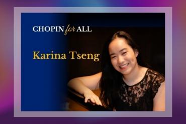 CHOPIN for ALL featuring Karina Tseng Presented by Chopin Foundation of the United States